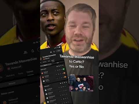 Tawanda Maswanhise to Celtic?