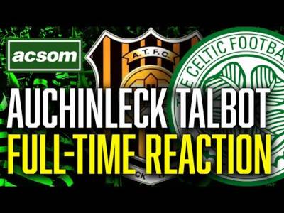 Auchinleck Talbot v CELTIC // LIVE Full-Time Reaction // ACSOM // A Celtic State of Mind