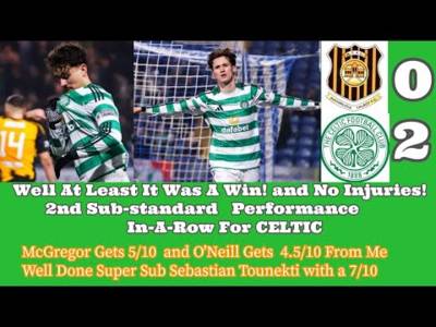 Auchinleck Talbot 0 CELTIC 2: Not Good Enough From O’Neill and CELTIC!