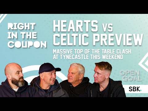 HEARTS vs CELTIC PREVIEW &ndash; MASSIVE TOP OF THE TABLE CLASH AT TYNECASTLE! | Right In The Coupon