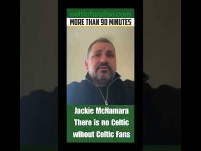 Jackie McNamara Former Celtic Captain / There is no Celtic without Celtic Fans