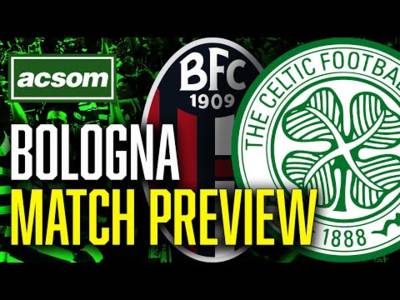Bologna v CELTIC // LIVE Europa League Match Preview // ACSOM // A Celtic State of Mind