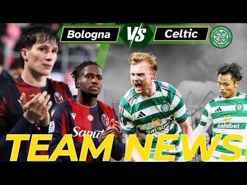 Bologna vs Celtic TEAM NEWS