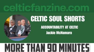 CELTIC SOUL SHORTS / ACCOUNTABILITY AT CELTIC Jackie McNamara CELTIC SOUL SHORTS / ACCOUNTABILITY AT CELTIC Jackie McNamara