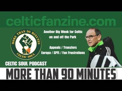 Another Big Week for Celtic on and of the Park : Celtic Soul Podcast