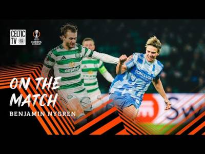 On the Match with Benjamin Nygren | Celtic progress in Europa League with victory over FC Utrecht
