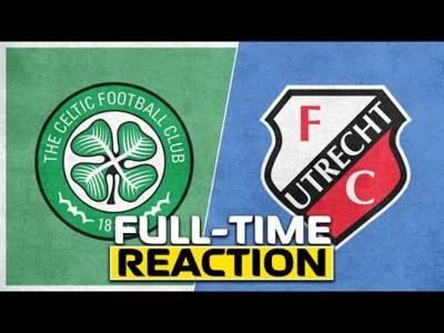 Celtic v FC Utrecht | Live Full-Time Reaction