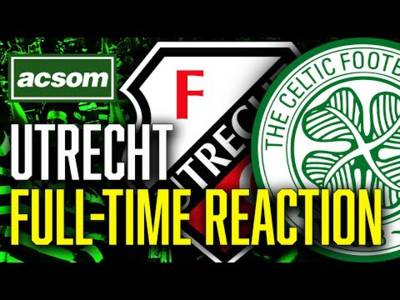 CELTIC v Utrecht // LIVE Europa League Full-Time Reaction // ACSOM // A Celtic State of Mind