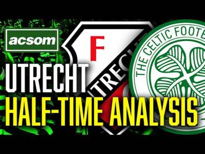 CELTIC v Utrecht // LIVE Europa League Half-Time Analysis // ACSOM // A Celtic State of Mind