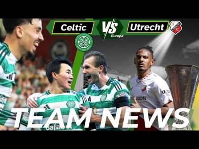 Celtic vs Utrecht TEAM NEWS