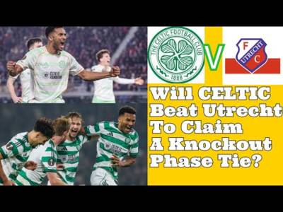 CELTIC v Utrecht: Simple Win And You Are In KO Phase CELTIC!