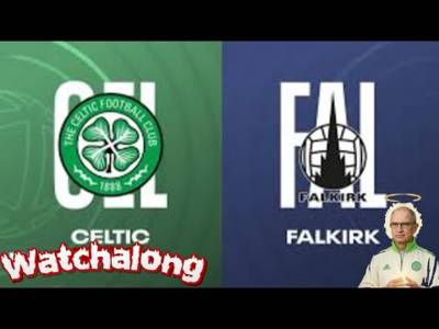 Celtic Vs Falkirk Watchalong
