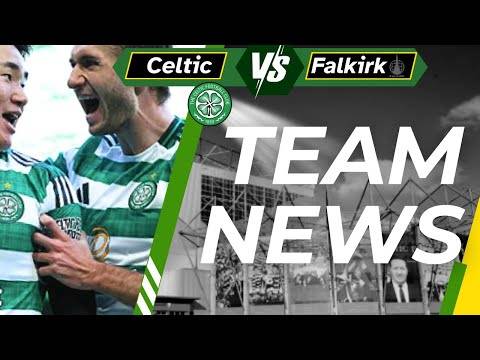 Celtic V Falkirk TEAM NEWS
