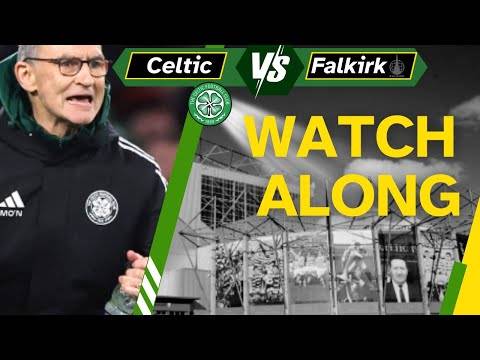 Celtic V Falkirk watch ALONG