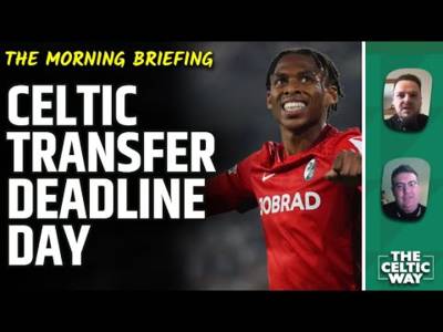 Celtic reject £17m Engels bid | What to expect from transfer deadline day