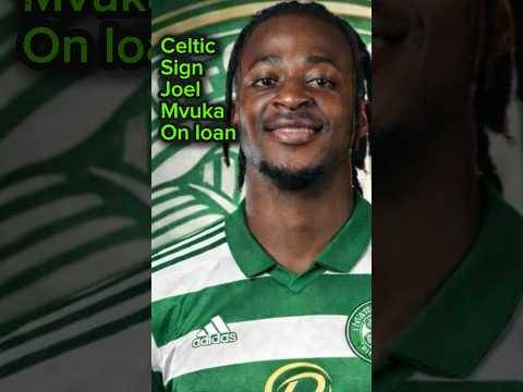 Celtic sign Joel Mvuka on loan in LAST SECOND deal