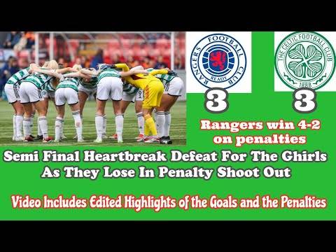 Rangers Women 3 CELTIC FC Women 3: Semi Final Penalty Shoot Out Heartbreak For THE GHIRLS!