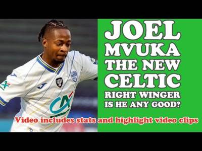 JOEL MVUKA: The New CELTIC Right Winger