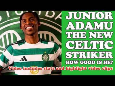 JUNIOR ADAMU: The New CELTIC Striker On Loan To Buy Deal