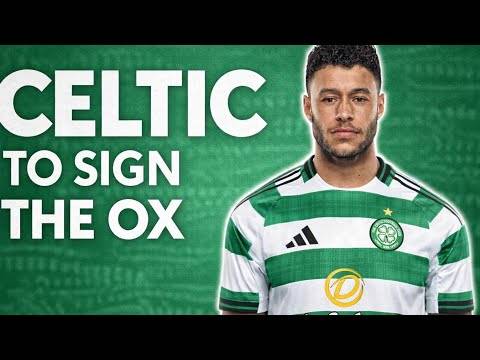 Celtic to Sign Alex Oxlade Chamberlain! /Six Month Deal / Fresh Blood for the Midfield
