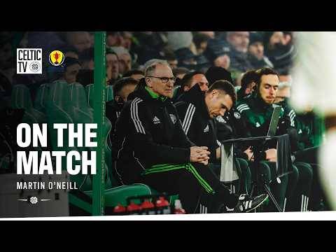 On The Match with Martin O’Neill | Celtic 2-1 Dundee (07/02/26)