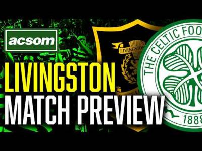 CELTIC v Livingston // LIVE Match Preview // ACSOM // A Celtic State of Mind