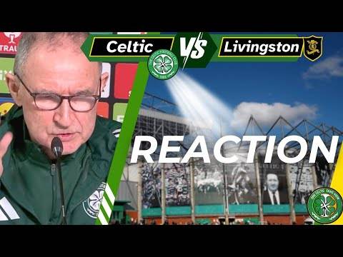 Celtic Vs Livingston FULL TIME REACTION!