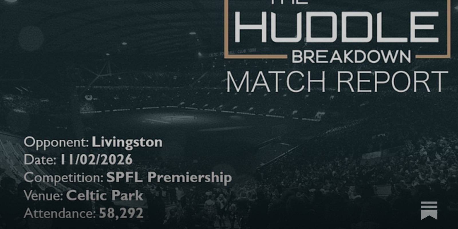 Celtic 2, Livingston 1 &ndash; 11th February, 2026