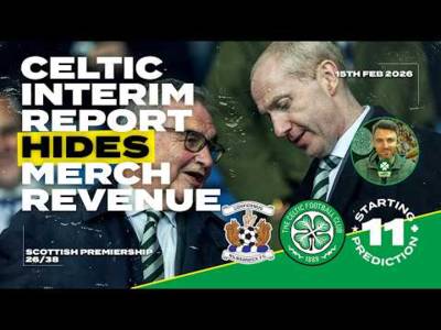 Kilmarnock v Celtic | Celtic HIDE Merch Revenue Drop in Interim Report | Starting XI Prediction