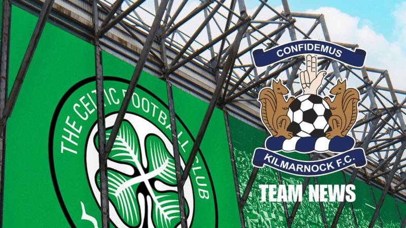 Kilmarnock V Celtic Team News