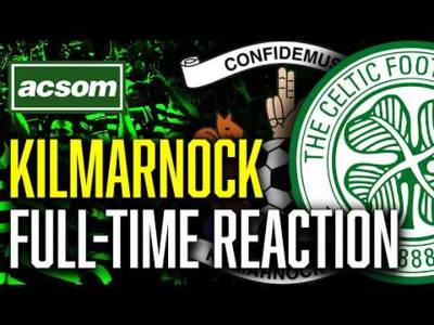 Kilmarnock v CELTIC // LIVE Full-Time Reaction // ACSOM // A Celtic State of Mind