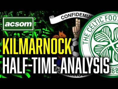 Kilmarnock v CELTIC // LIVE Half-Time Analysis // ACSOM // A Celtic State of Mind