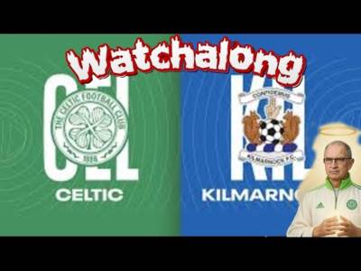 Kilmarnock Vs Celtic Watchalong