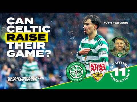 Celtic v VfB Stuttgart | Can Celtic Raise Their Game? | Starting XI Prediction