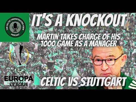 Its’s a Knockout // Celtic Vs Stuttgart // Martin O’Neill’s 1000 Game