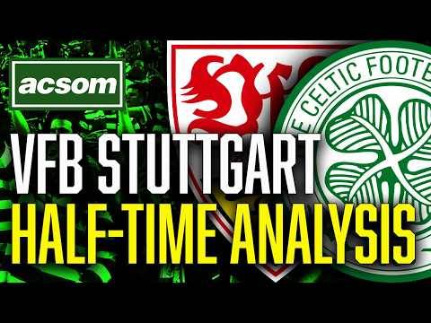 CELTIC v VfB Stuttgart // LIVE Europa League Half-Time Analysis // ACSOM // A Celtic State of Mind