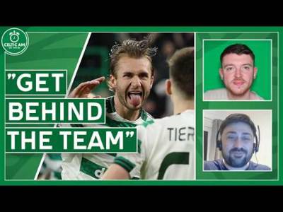 “Let’s get right behind the team” | Celtic Park fears, belief & Stuttgart Preview