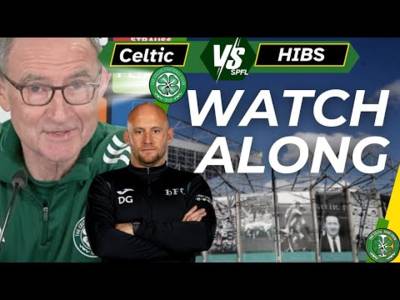 Celtic Hibs WATCH ALONG