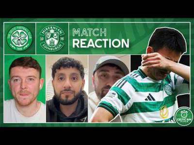 Celtic 1-2 Hibernian | Match Reaction