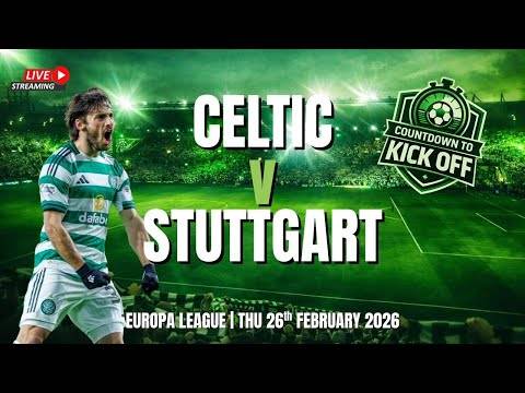 ?️ CTK LIVE: What Can Celtic Salvage Against Stuttgart? (⏰ 6pm, Wed)