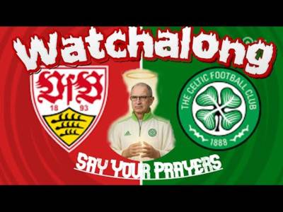 Stuttgart Vs Celtic Watchalong