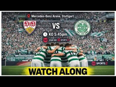 Watchlong Stuttgart Vs Celtic / Europa League