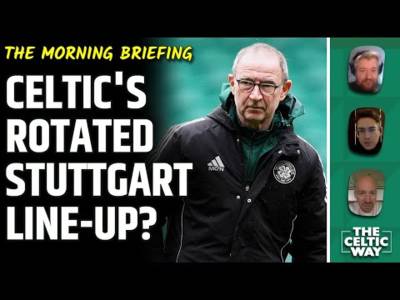 Celtic’s much-rotated Stuttgart XI? | Unhappy O’Neill speaks strongly on VAR Celtic’s much-rotated Stuttgart XI? | Unhappy O’Neill speaks strongly on VAR