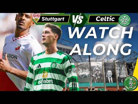 Stuttgart v Celtic WATCH ALONG