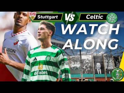 Stuttgart v Celtic WATCH ALONG