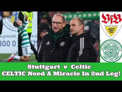 Stuttgart v CELTIC Preview: CELTIC Hoping For A Miracle Tonight In Germany