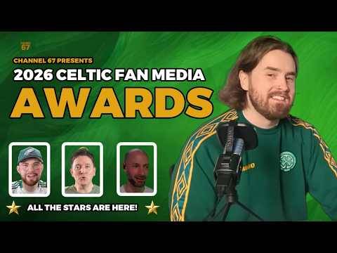 2026 Celtic Fan Media Awards | Channel 67