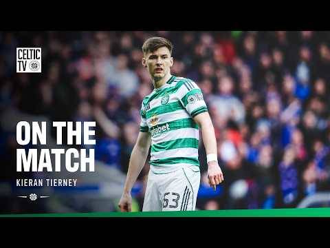 On The Match with Kieran Tierney | Rangers 2-2 Celtic (01/03/26)