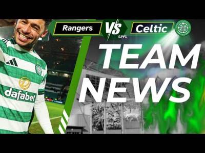 Rangers v Celtic TEAM NEWS