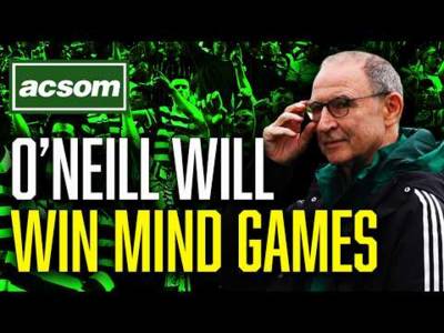 Why O’Neill can win mind games as mentality is key in title race // ACSOM A Celtic State of Mind